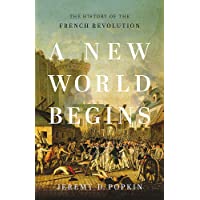 A New World Begins: The History of the French Revolution